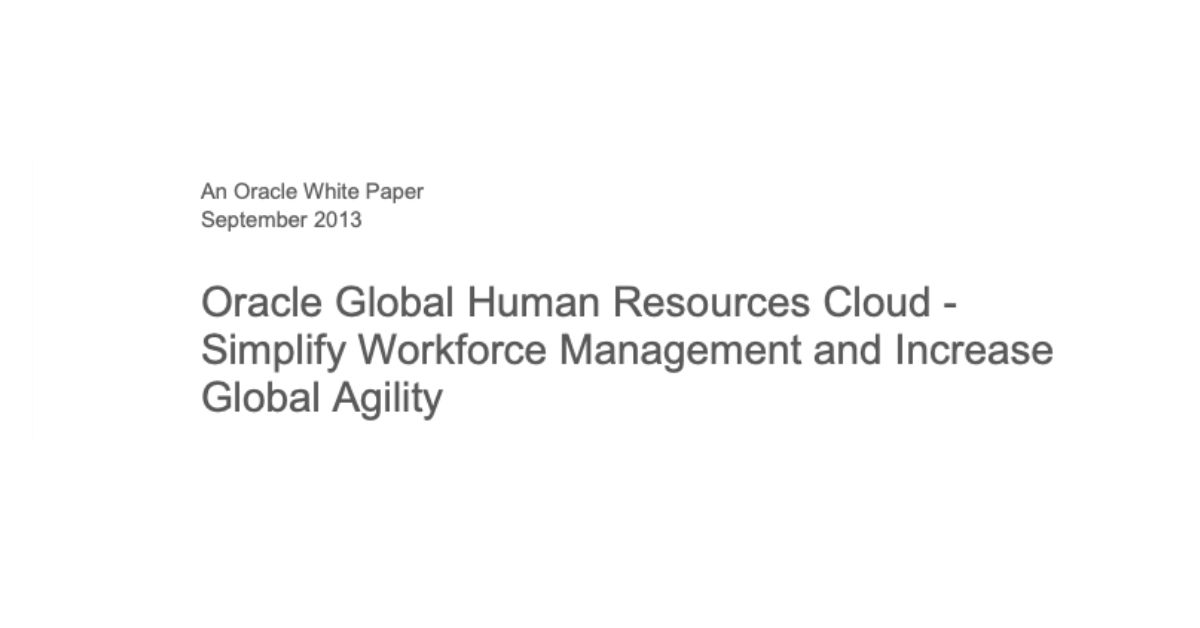 Oracle Global Human Resources Cloud -Simplify Workforce Management and IncreaseGlobal Agility